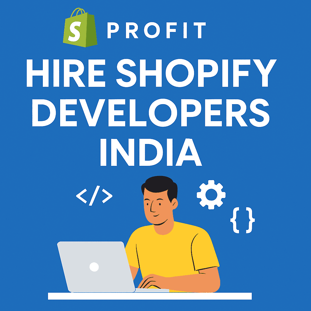 Top Reasons to Hire Shopify Developers in India: Your Ultimate Guide